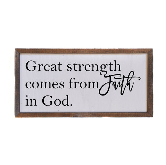 12x6 Great Strength Comes From Faith In God Small Sign
