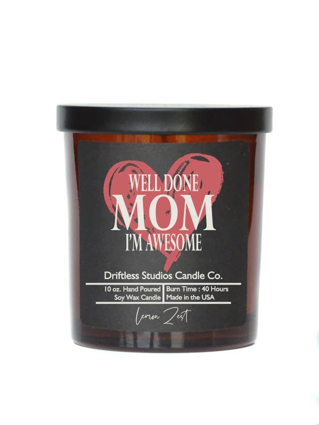 Well Done Mom I'm Awesome - Mothers Day - Soy Wax Candles