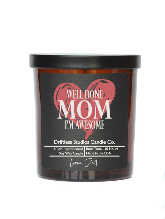 Well Done Mom I'm Awesome - Mothers Day - Soy Wax Candles