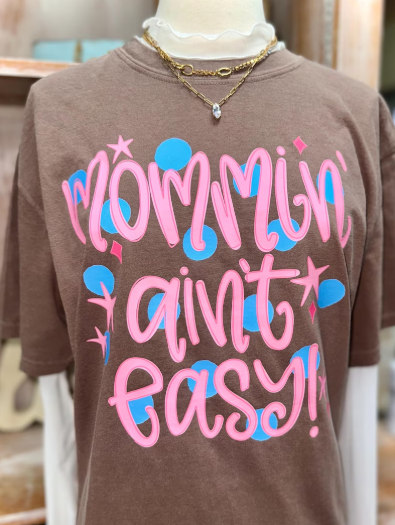 Mommin' Ain't Easy Tee